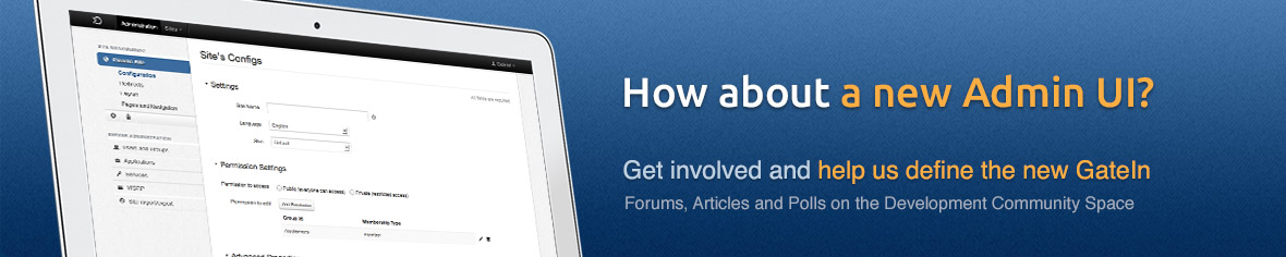 Image: Computer laptop with the new Administration User Interface. Text: How about a new Admin UI? Get involved and help us define the new GateIn. Forums, Articles and Polls on the Development Community Space.